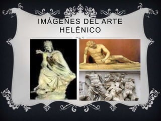 IMÁGENES DEL ARTE 
HELÉNICO 
 