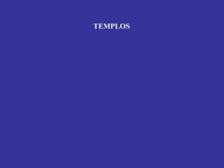 TEMPLOS
 