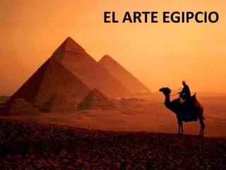 EL ARTE EGIPCIO
 