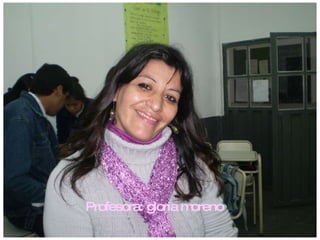 Profesora: gloria moreno 
