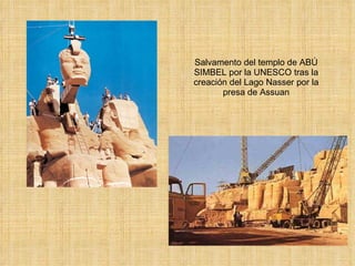 Salvamento del templo de ABÚ SIMBEL por la UNESCO tras la creación del Lago Nasser por la presa de Assuan 