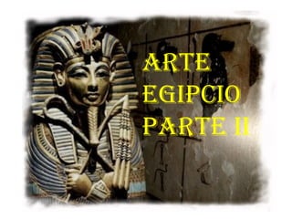 Arte Egipcio Parte II 