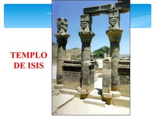 TEMPLO
 DE ISIS
 