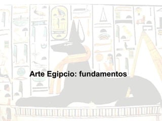 Arte Egipcio: fundamentos
 