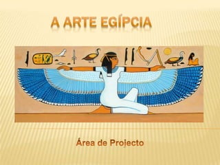A arte egípcia  Área de Projecto 