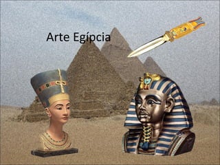 Arte Egípcia
 