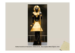 Estátua funerária de Tutancâmon, Estátua do Ka , Novo Império, Museu Egípcio, Cairo
 