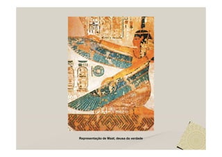 Representação de Maat, deusa da verdade
 