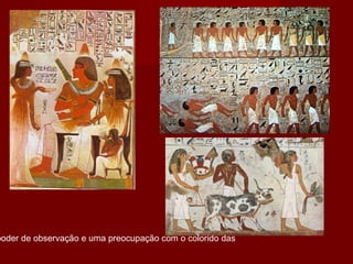 poder de observação e uma preocupação com o colorido das
 