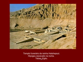Templo funerário da rainha Hatshepsut.
Hipogeu escavado na rocha.
Tebas, Egito.2323
 