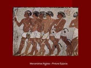 Mercenários Nubios - Pintura Egípcia
2929
 