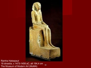 Rainha Hatsepsut
18 dinastia, c 1473-1458 aC, alt 194,4 cm
The Museum of Modern Art (MoMA)
3939
 