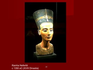 Rainha Nefertiti
c 1350 aC (XVIII Dinastia)
4141
 
