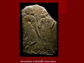 Semenkhkar e Meritaten, baixo-relevo
4646
 