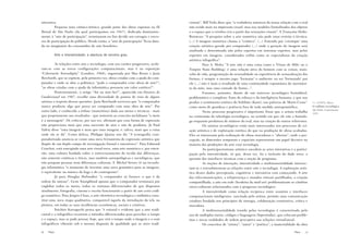 interativa.                                                                          cionais”. Bill Viola disse que “a verdadeira natureza da nossa relação com o real
         Pequena nota cômico-irônica: grande parte das obras expostas na IX          não reside mais na impressão visual, mas nos modelos formalizados dos objetos
Bienal de São Paulo (da qual participamos em 1967), dedicada dominante-              e o espaço que o cérebro cria a partir das sensações visuais”. E Françoise Holtz-
mente à “arte de participação”, terminaram no lixo devido aos estragos e exces-      Bonneau: “A pesquisa sobre a arte numérica não pode estar restrita à técnica.
sos de participação do público. Desde então, a “arte de participação” ficou data-    (...) A imagem numérica chama à “criática”. (...) Entendo por ‘créatique’ uma
da no imaginário do consumidor de arte brasileiro.                                   criação artística gerada por computador (...) onde a geração da imagem será
                                                                                     analisada e determinada não pelos expertos em sistemas expertos, mas pelos
             Arte e Interatividade: a abertura de terceiro grau                      expertos em imagens, considerados enfim como os especialistas da criação
                                                                                     artística infográfica”.
          As relações entre arte e tecnologia, com seu caráter progressivo, acele-              Para A. Moles "A arte não é uma coisa como a ‘Vênus de Milo’ ou o
ram-se com as novas configurações computacionais, mas é na exposição                 ‘Empire State Building’; é uma relação ativa do homem com as coisas, mais-
“Cybernetic Serendipity” (Londres, 1968), organizada por Max Bense e Jasia           valia de vida, programação da sensualidade ou experiência de sensualização das
Reichardt, que se expõem, pela primeira vez, obras criadas com a ajuda do com-       formas; é sempre o mesmo jogo: 'formatar' o ambiente ou ser 'formatado' por
putador e onde se abre a polêmica: “pode o computador criar obras de arte?”;         ele (...) não é mais o resultado de uma continuidade espontânea do movimen-
“as obras criadas com a ajuda da informática possuem um valor estético?”.            to da mão, mas uma vontade de forma...".
          Posteriormente, o artigo “Art ou non-Art?”, aparecido em Dossiers de                  Estamos, portanto, diante de um universo tecnológico formidável,
l’audiovisuel em 1987, recolhe uma diversidade de pontos de vista de alguns          problemático e complexo, fruto do esforço e da inteligência humana, e que nos
artistas a respeito dessas questões. Jasia Reichardt escreveu que "o computador      produz o sentimento estético do Sublime (Kant); nas palavras de Mario Costa11         11. COSTA, Mario.
nunca produziu algo que possa ser comparado com uma obra de arte". Por               como moto de grandeza e potência fora de toda medida antropomórfica.                  O sublime tecnológico.
outro lado, é conhecida a ênfase (maneirista) dada aos meios e técnicas - mais                                                                                             São Paulo, Experimento,
                                                                                                Neste processo progressivo é importante frisar que o artista trabalha      1995.
que propriamente aos resultados - que remetem ao conceito mcluhiano "o meio          na contramão da teleologia tecnológica, no sentido em que ele não a homolo-
é a mensagem". Os críticos, por sua vez, afirmam que essa forma de expressão         ga enquanto produtora de mímese do real, mas na criação de outros referentes.
não proporciona mais que uma sucessão de atos e não de produtos. Já Paul                        Os artistas tecnológicos estão mais interessados nos processos de cri-
Valéry disse "uma imagem é mais que uma imagem; é, talvez, mais que a coisa          ação artística e de exploração estética do que na produção de obras acabadas.
onde ela se dá". Como defesa, Philippe Quéau nos diz “A iconografia com-             Eles se interessam pela realização de obras inovadoras e “abertas”, onde a per-
putadorizada anuncia-se como uma nova ferramenta de expressão artística que          cepção, as dimensões temporais e espaciais representam um papel decisivo na
dispõe de um duplo campo de investigação formal e sinestésico”. Para Edmond          maioria das produções da arte com tecnologia.
Couchot, está emergindo uma arte visual nova, uma arte numérica e, por exten-                   Ao participacionismo artístico sucedem as artes interativas e a partici-
são, uma cultura fundada sobre o entrecruzamento do tecido das diferenças,           pação pela interatividade, só que, desta vez, há a inclusão do dado novo: a
não somente estéticas e éticas, mas também antropológicas e sociológicas, que        questão das interfaces técnicas com a noção de programa.
não poupam pessoas nem diferenças culturais. E Michel Serres vê na tecnolo-                     As noções de interação, interatividade e multisensorialidade intersec-
gia informática “o momento de inventar uma nova gramática para as imagens,           tam-se e retroalimentam as relações entre arte e tecnologia. A exploração artís-
o equivalente na música da fuga e do contraponto”.                                   tica destes dados perceptuais, cognitivos e interativos está começando. A arte
          Já para Douglas Hofstadter “o computador só fornece o que é da             das telecomunicações, a telepresença e mundos virtuais partilhados, a criação
ordem da sintaxe”. Gene Youngblood aponta que o computador terminará por             compartilhada, a arte em rede (herdeira da mail-art) problematizam os câmbios
englobar todos os meios, todos os sistemas diferenciados de que dispomos             sócio-culturais relacionados com o progresso tecnológico.
atualmente; fotografia, cinema e escrita funcionarão a partir de um certo códi-                 A interatividade como relação recíproca entre usuários e interfaces
go numérico. Para Jurgen Claus, a arte eletrônico-tecnológica e midiática cons-      computacionais inteligentes, suscitada pelo artista, permite uma comunicação
titui uma nova etapa qualitativa, comparável àquela da introdução da tela na         criadora fundada nos princípios da sinergia, colaboração construtiva, crítica e
pintura, em todas as suas incidências econômicas, sociais e criativas.               inovadora.
          Yoichiro Kawaguchi pensa que “é natural e evidente que a arte tradi-                  A multisensorialidade trazida pelas tecnologias é caracterizada pelo
cional e a infográfica recorrem a métodos diferenciados para perceber o tempo        uso de múltiplos meios, códigos e linguagens (hipermídia), que colocam proble-
e o espaço, mas se pode pensar, hoje, que virá o tempo onde a imagem e o som         mas e novas realidades de ordem perceptiva nas relações virtual/atual.
infográficos vibrarão sob o mesmo diapasão de qualidade que as artes tradi-                     Os conceitos de “artista”, “autor” e “poética”, a imaterialidade da obra

16   Plaza                                                                                                                                                    Plaza   17
 