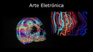 Arte Eletrónica

 