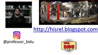 http://hisrel.blogspot.com
@professor_bidu
 