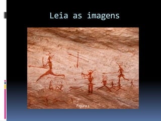 Leia as imagens

Figura 1

 