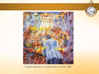 Umberto Boccioni, O ruído entra em casa, 1908
 
