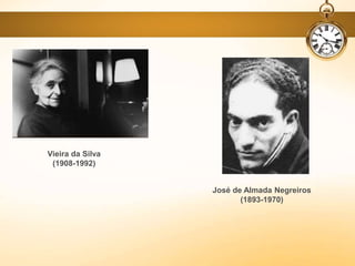Vieira da Silva
(1908-1992)
José de Almada Negreiros
(1893-1970)
 
