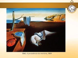 Dali, A persistência da memória, 1931
 