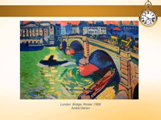 London Bridge, Winter ,1906
André Derain
 