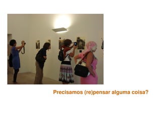 Precisamos (re)pensar alguma coisa?
 