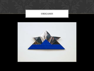 ORIGAMIS
 