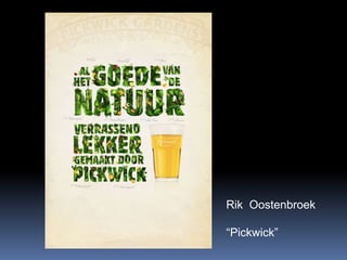 Rik Oostenbroek

“Pickwick”
 
