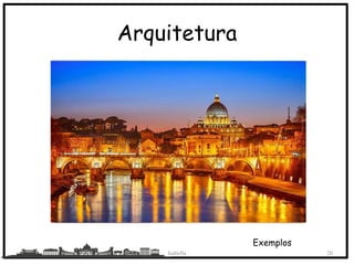 Arquitetura
Isabella 20
Exemplos
 