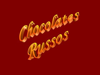 Chocolates Russos 