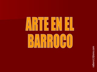 ARTE EN EL  BARROCO [email_address] 
