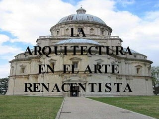 LA ARQUITECTURA EN EL ARTE RENACENTISTA 