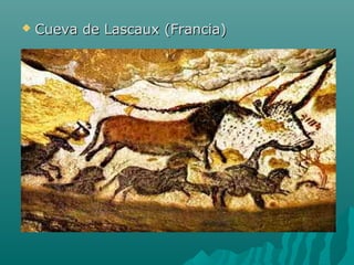  Cueva de Lascaux (Francia)Cueva de Lascaux (Francia)
 