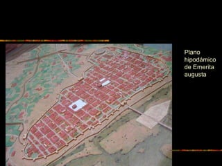 Plano
hipodámico
de Emerita
augusta
 