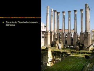  Templo de Claudio Marcelo en
Córdoba
 