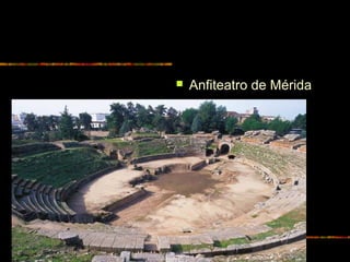  Anfiteatro de Mérida
 