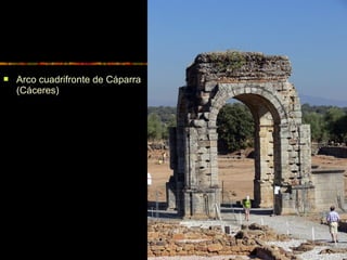  Arco cuadrifronte de Cáparra
(Cáceres)
 