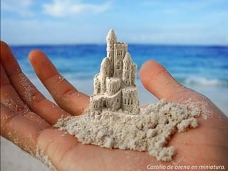 Castillo de arena en miniatura.

 