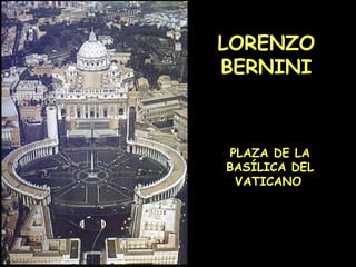LORENZO BERNINI PLAZA DE LA BASÍLICA DEL VATICANO   