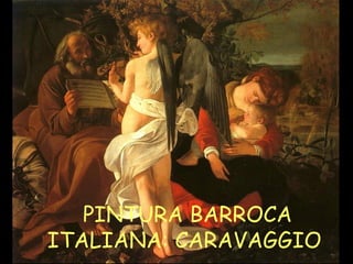 PINTURA BARROCA ITALIANA: CARAVAGGIO   