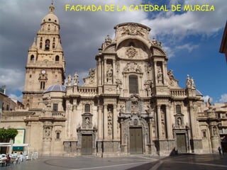 FACHADA DE LA CATEDRAL DE MURCIA 