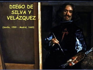 DIEGO DE SILVA Y VELÁZQUEZ (Sevilla, 1599 - Madrid, 1660) 