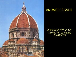 BRUNELLESCHI CÚPULA DE STª Mª DEL FIORI, CATEDRAL DE FLORENCIA 
