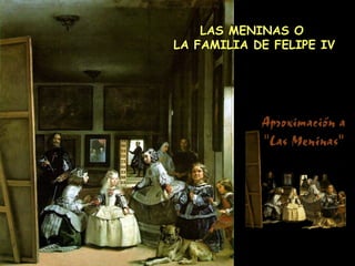 LAS MENINAS O  LA FAMILIA DE FELIPE IV 