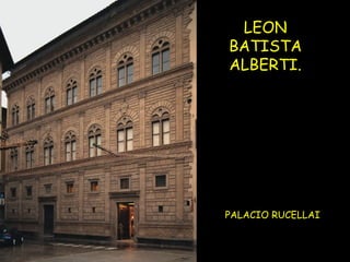 LEON BATISTA ALBERTI. PALACIO RUCELLAI 