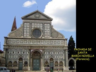 FACHADA DE SANTA  MARÍA NOVELLA (Florencia). 