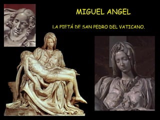 MIGUEL ANGEL LA PIETÁ DE SAN PEDRO DEL VATICANO.   