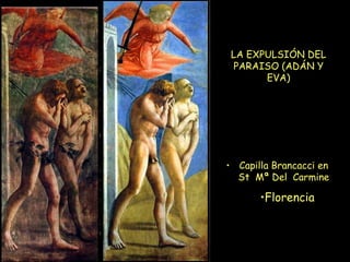 LA EXPULSIÓN DEL PARAISO (ADÁN Y EVA) Capilla Brancacci en St  Mª Del  Carmine Florencia 