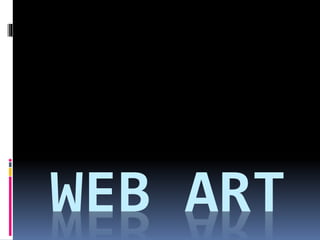WEB ART 
 